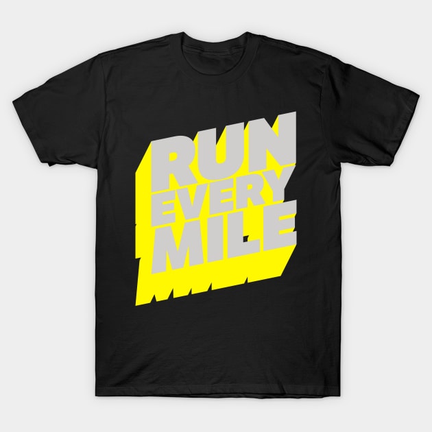 Run Every Mile T-Shirt by thingsandthings